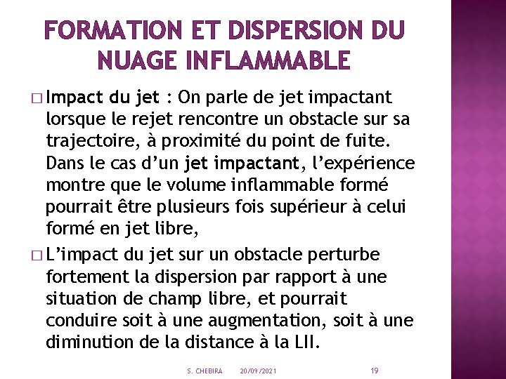 FORMATION ET DISPERSION DU NUAGE INFLAMMABLE � Impact du jet : On parle de