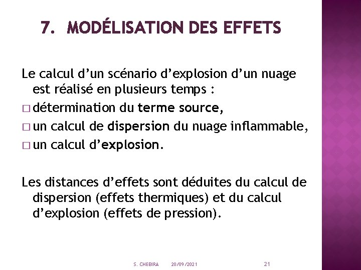 7. MODÉLISATION DES EFFETS Le calcul d’un scénario d’explosion d’un nuage est réalisé en