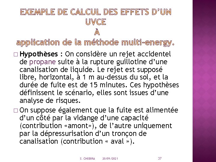 � Hypothèses : On considère un rejet accidentel de propane suite à la rupture