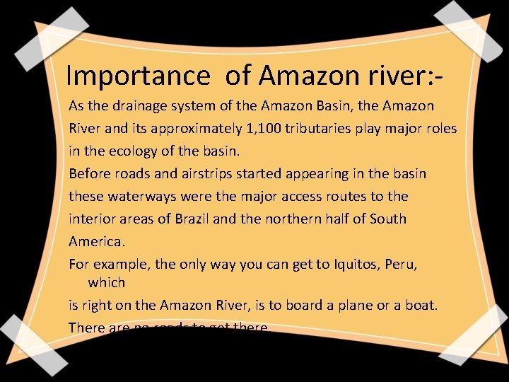 Importance of Amazon river: As the drainage system of the Amazon Basin, the Amazon