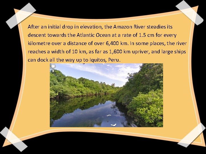 After an initial drop in elevation, the Amazon River steadies its descent towards the After an initial drop in elevation, the Amazon River steadies its descent towards the