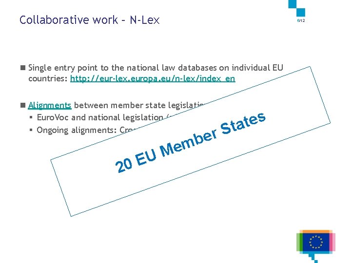 Collaborative work – N-Lex 6/12 n Single entry point to the national law databases