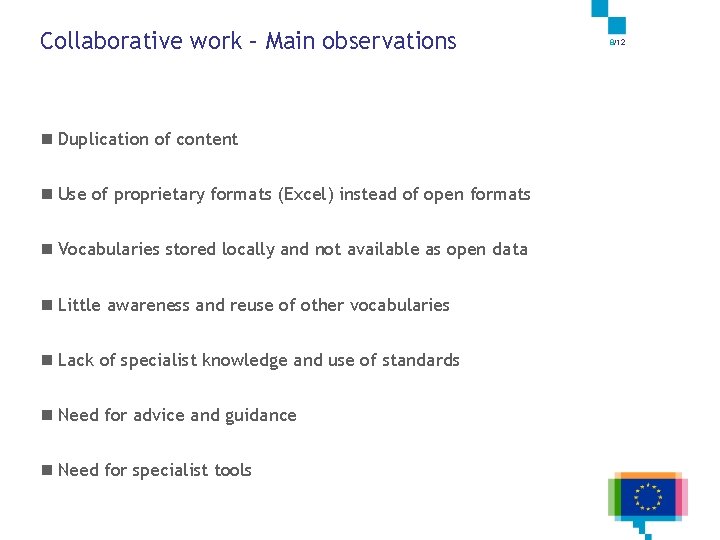 Collaborative work – Main observations n Duplication of content n Use of proprietary formats