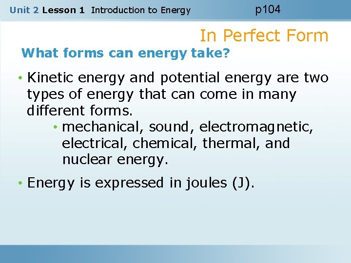 p 104 Unit 2 Lesson 1 Introduction to Energy In Perfect Form What forms