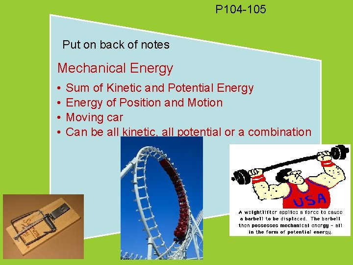 P 104 -105 Put on back of notes Mechanical Energy • • Sum of