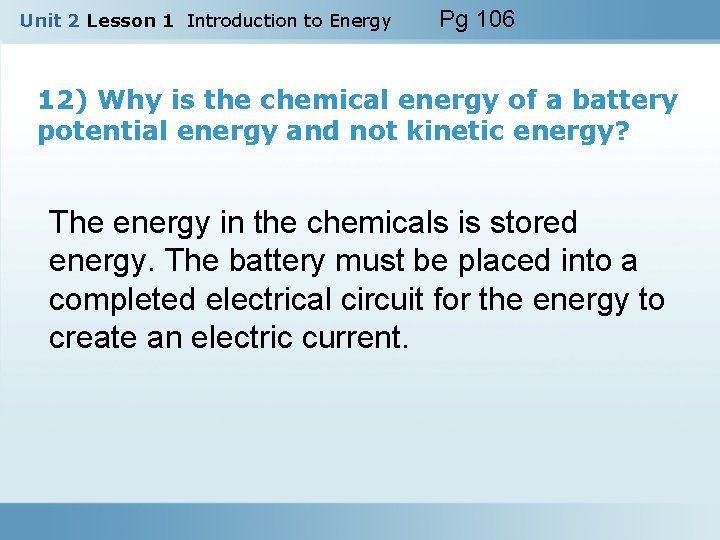 Unit 2 Lesson 1 Introduction to Energy Pg 106 12) Why is the chemical