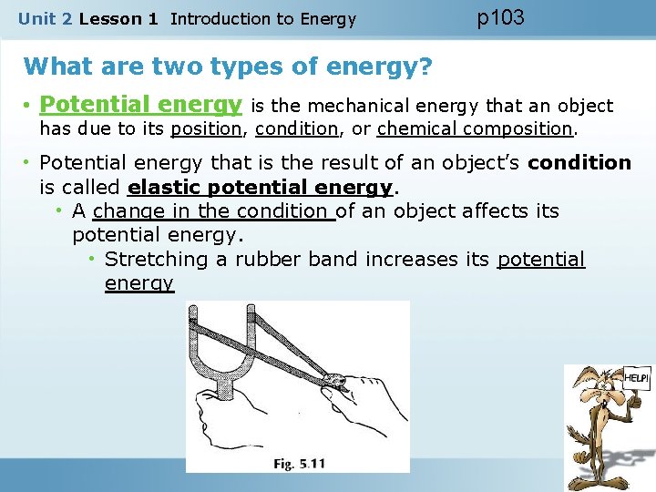 Unit 2 Lesson 1 Introduction to Energy p 103 What are two types of