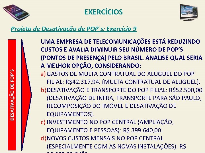 EXERCÍCIOS DESATIVAÇÃO DE POP´S Projeto de Desativação de POP´s: Exercício 9 UMA EMPRESA DE