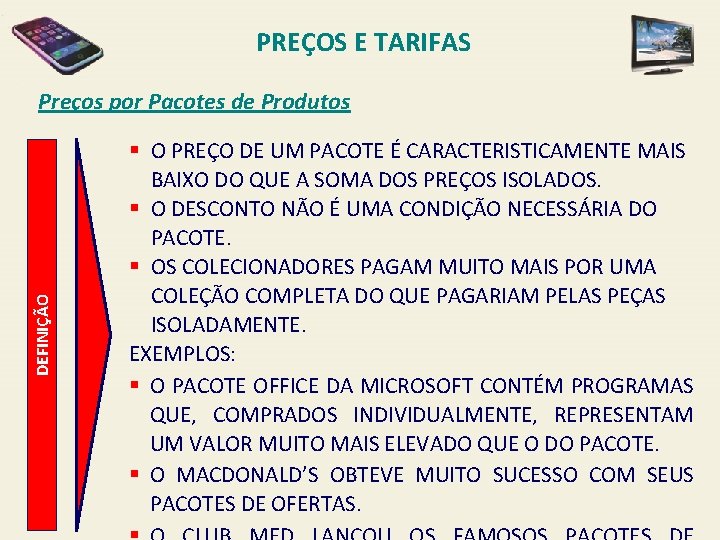PREÇOS E TARIFAS DEFINIÇÃO Preços por Pacotes de Produtos § O PREÇO DE UM