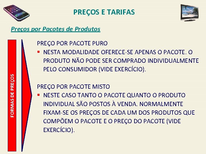 PREÇOS E TARIFAS Preços por Pacotes de Produtos FORMAS DE PREÇOS PREÇO POR PACOTE