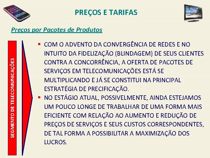 PREÇOS E TARIFAS SEGMENTO DE TELECOMUNICAÇÕES Preços por Pacotes de Produtos § COM O