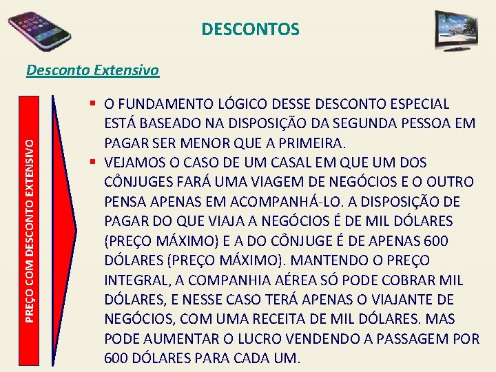 DESCONTOS PREÇO COM DESCONTO EXTENSIVO Desconto Extensivo § O FUNDAMENTO LÓGICO DESSE DESCONTO ESPECIAL