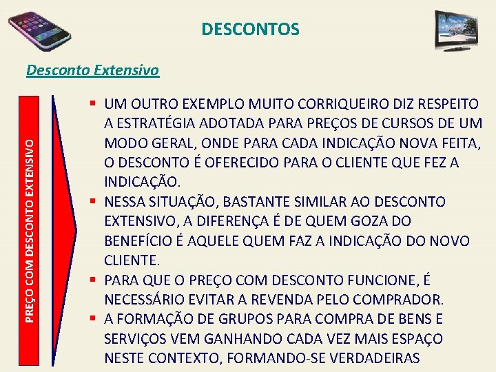 DESCONTOS PREÇO COM DESCONTO EXTENSIVO Desconto Extensivo § UM OUTRO EXEMPLO MUITO CORRIQUEIRO DIZ