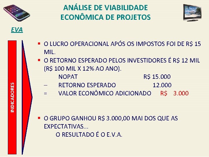 ANÁLISE DE VIABILIDADE ECONÔMICA DE PROJETOS INDICADORES EVA § O LUCRO OPERACIONAL APÓS OS