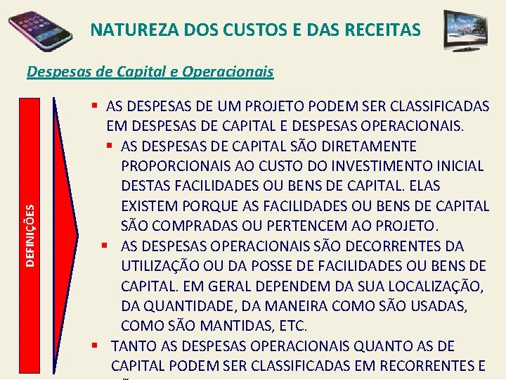 NATUREZA DOS CUSTOS E DAS RECEITAS DEFINIÇÕES Despesas de Capital e Operacionais § AS