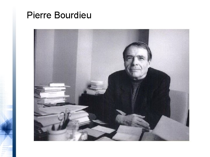 Pierre Bourdieu 