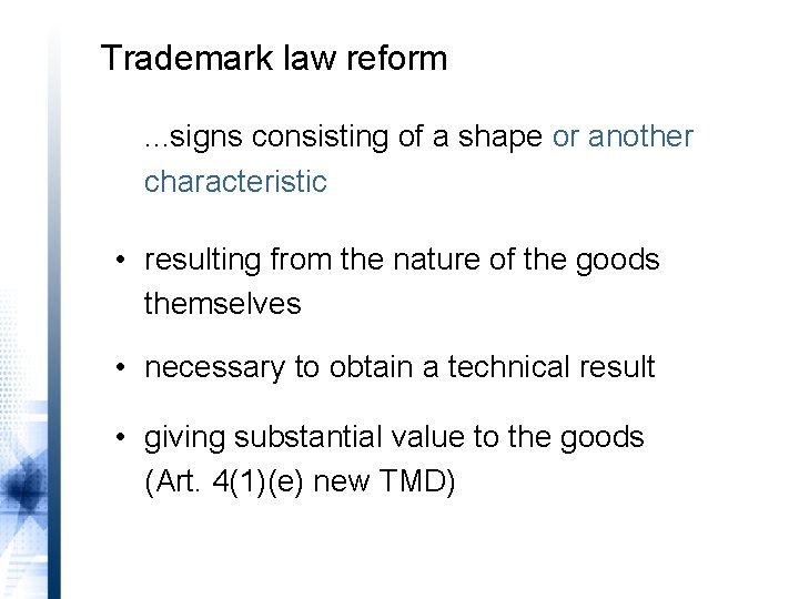 Trademark law reform. . . signs consisting of a shape or another characteristic •