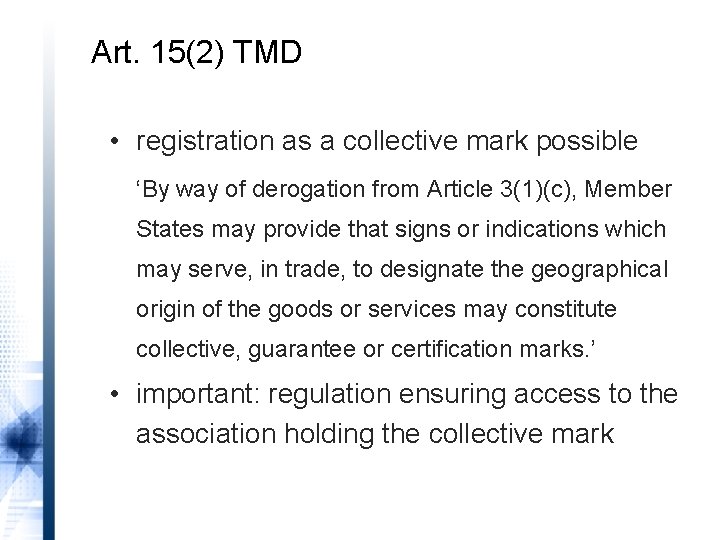 Art. 15(2) TMD • registration as a collective mark possible ‘By way of derogation