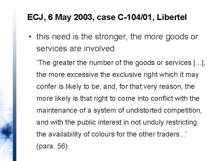 ECJ, 6 May 2003, case C-104/01, Libertel • this need is the stronger, the