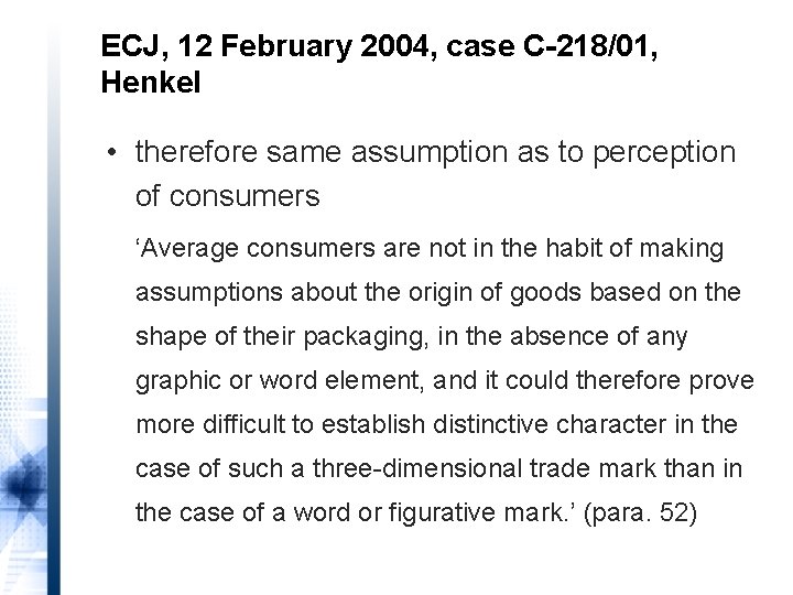ECJ, 12 February 2004, case C-218/01, Henkel • therefore same assumption as to perception
