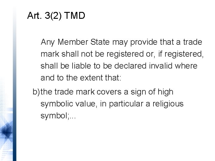Art. 3(2) TMD Any Member State may provide that a trade mark shall not