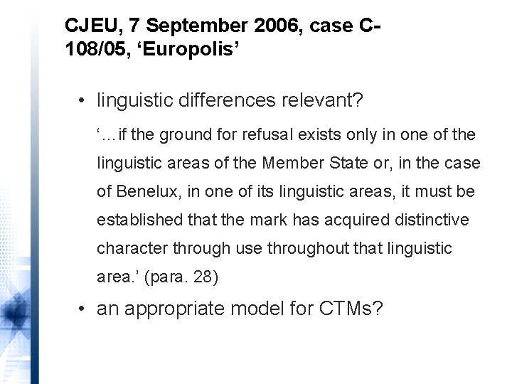 CJEU, 7 September 2006, case C 108/05, ‘Europolis’ • linguistic differences relevant? ‘…if the