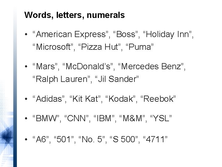 Words, letters, numerals • “American Express”, “Boss”, “Holiday Inn”, “Microsoft”, “Pizza Hut”, “Puma” •