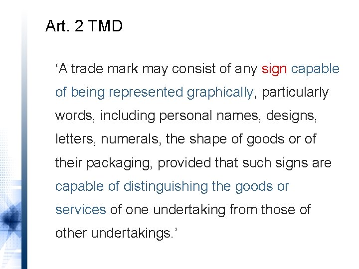 Art. 2 TMD ‘A trade mark may consist of any sign capable of being