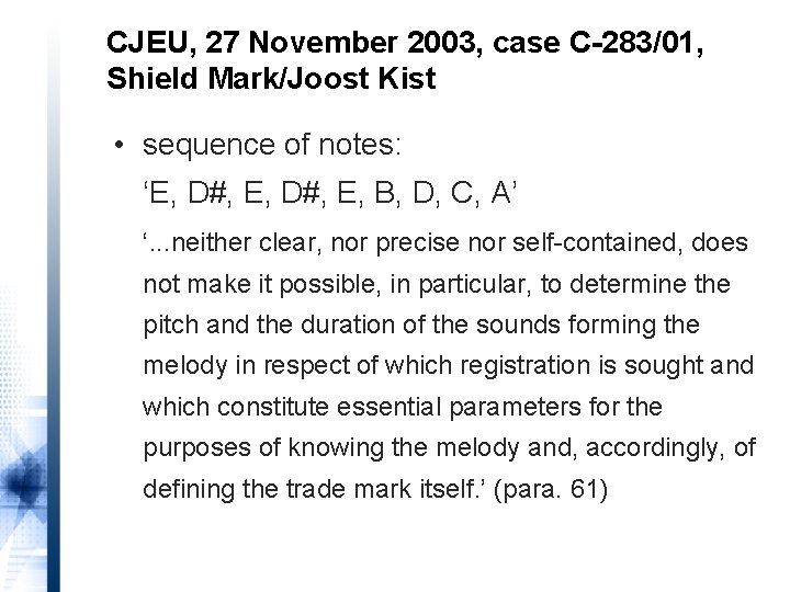 CJEU, 27 November 2003, case C-283/01, Shield Mark/Joost Kist • sequence of notes: ‘E,