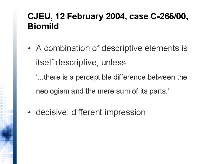 CJEU, 12 February 2004, case C-265/00, Biomild • A combination of descriptive elements is