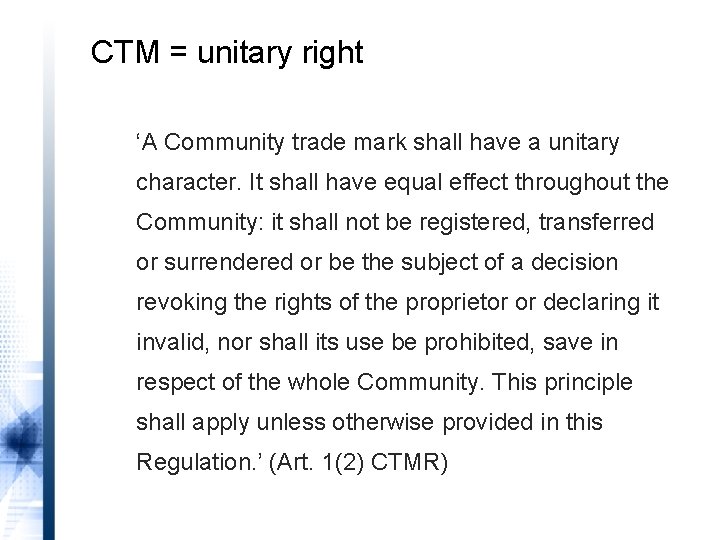 CTM = unitary right ‘A Community trade mark shall have a unitary character. It