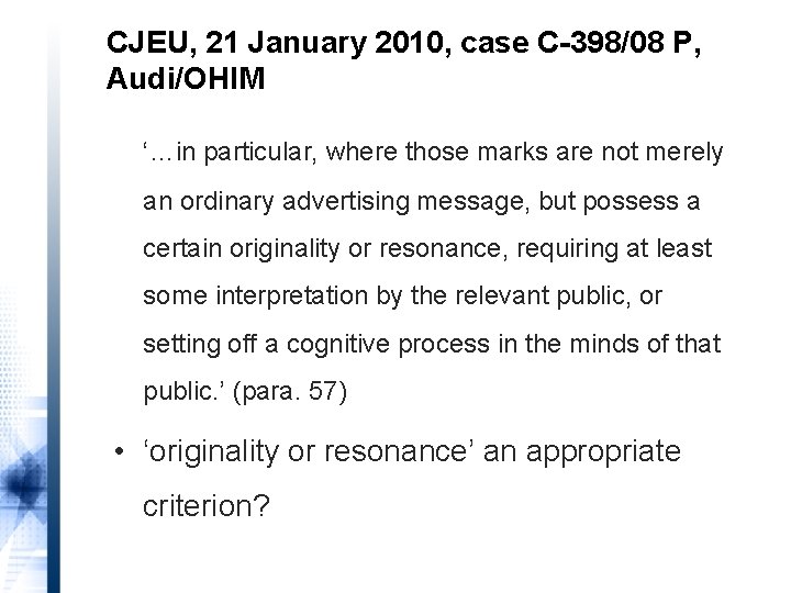 CJEU, 21 January 2010, case C-398/08 P, Audi/OHIM ‘…in particular, where those marks are