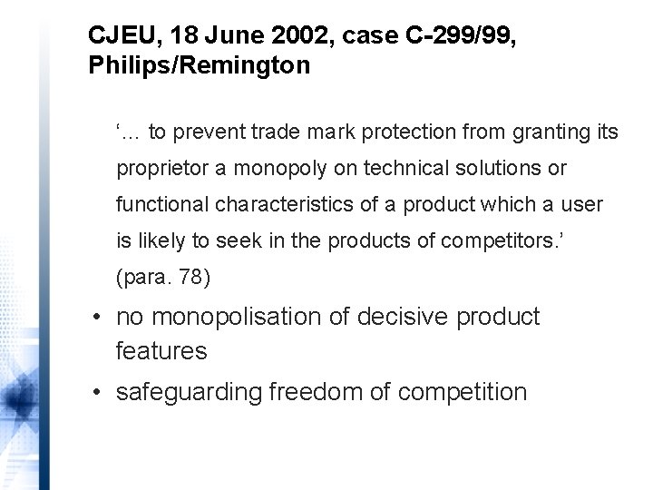 CJEU, 18 June 2002, case C-299/99, Philips/Remington ‘… to prevent trade mark protection from
