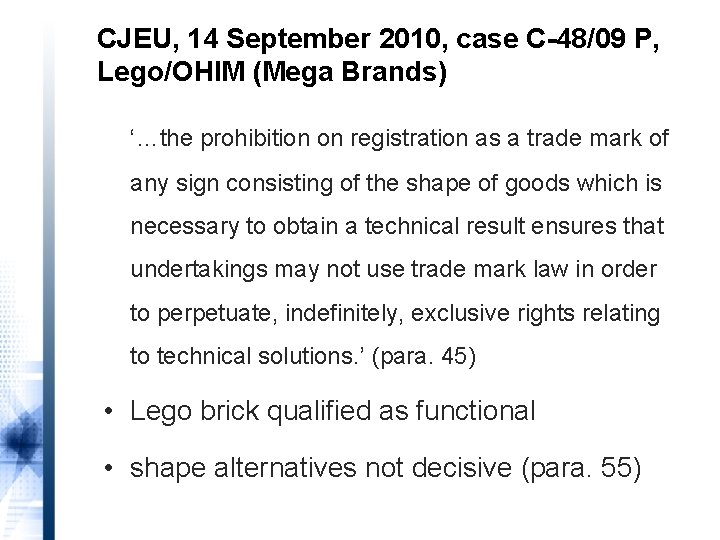 CJEU, 14 September 2010, case C-48/09 P, Lego/OHIM (Mega Brands) ‘…the prohibition on registration