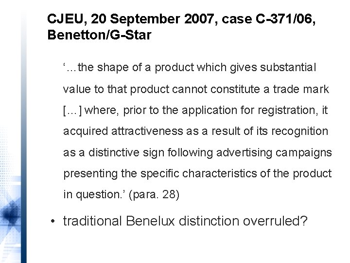 CJEU, 20 September 2007, case C-371/06, Benetton/G-Star ‘…the shape of a product which gives