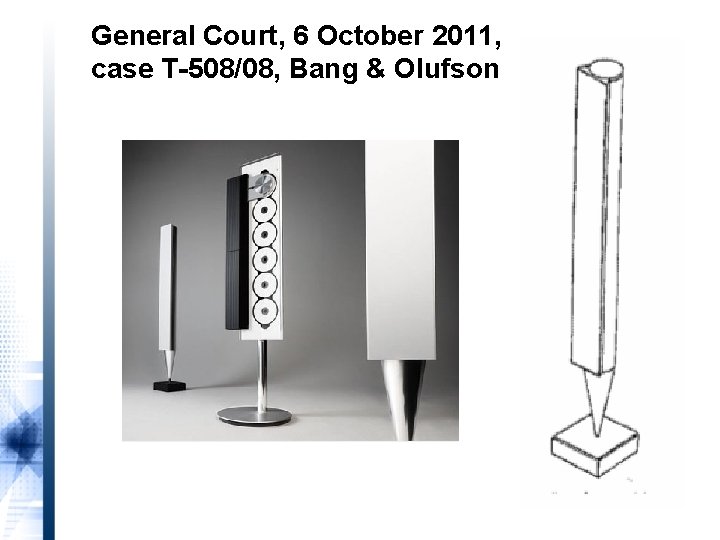 General Court, 6 October 2011, case T-508/08, Bang & Olufson 