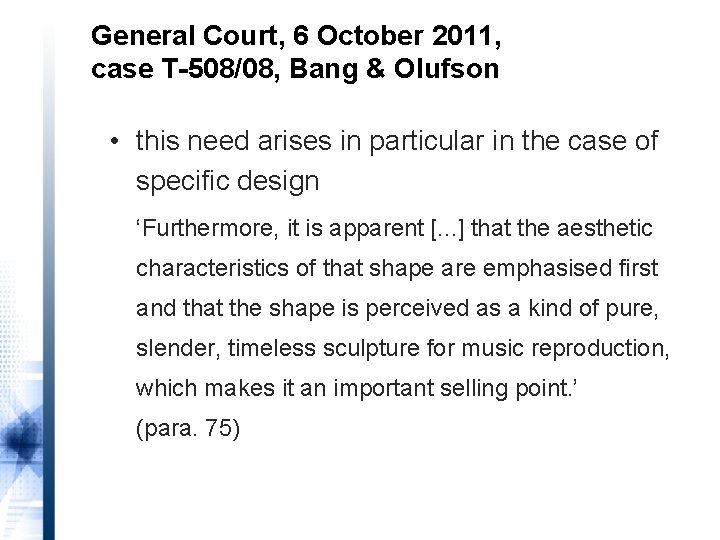 General Court, 6 October 2011, case T-508/08, Bang & Olufson • this need arises