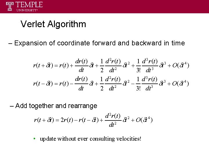 Verlet Algorithm – Expansion of coordinate forward and backward in time dr (t ) Verlet Algorithm – Expansion of coordinate forward and backward in time dr (t )