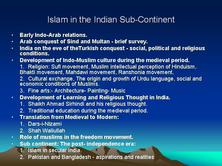 Islam in the Indian Sub-Continent • • Early Indo-Arab relations. Arab conquest of Sind