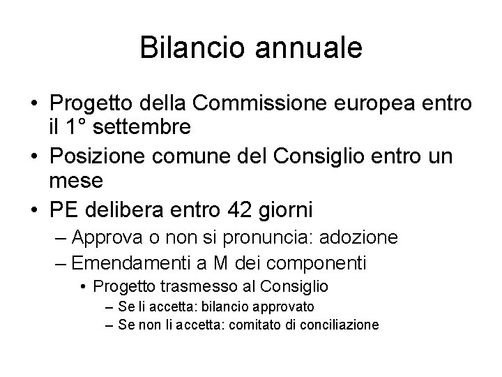 Bilancio annuale • Progetto della Commissione europea entro il 1° settembre • Posizione comune