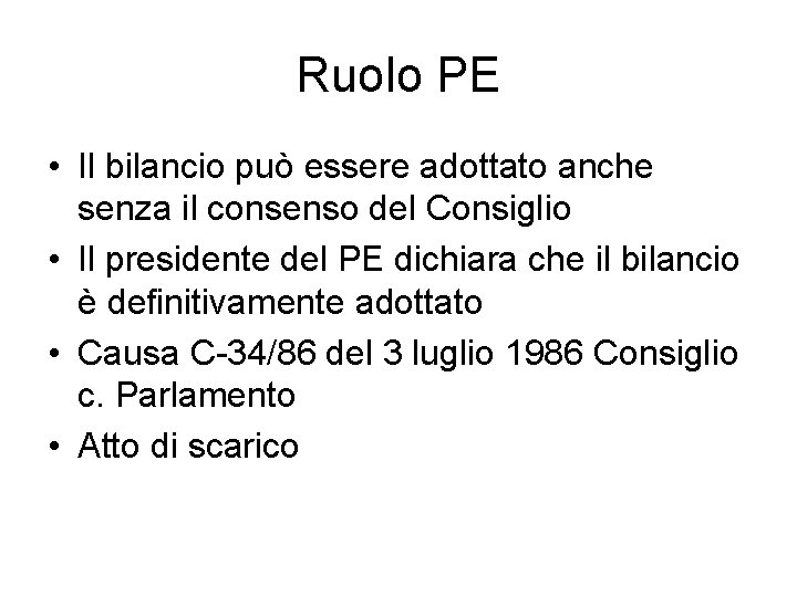 Ruolo PE • Il bilancio può essere adottato anche senza il consenso del Consiglio