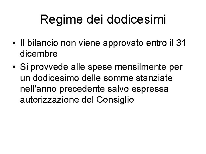 Regime dei dodicesimi • Il bilancio non viene approvato entro il 31 dicembre •