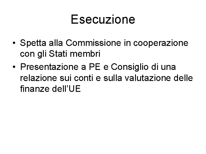 Esecuzione • Spetta alla Commissione in cooperazione con gli Stati membri • Presentazione a