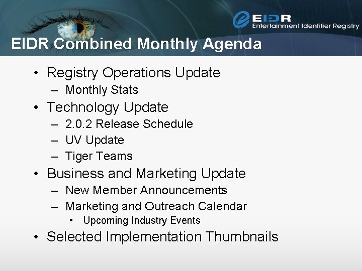 EIDR Combined Monthly Agenda • Registry Operations Update – Monthly Stats • Technology Update