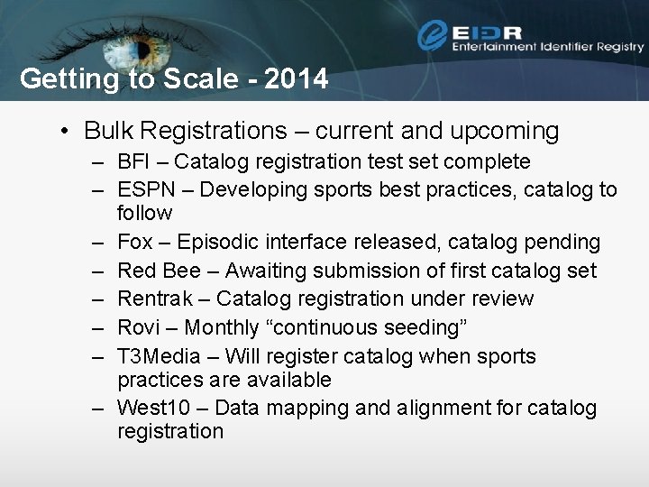 Getting to Scale - 2014 • Bulk Registrations – current and upcoming – BFI