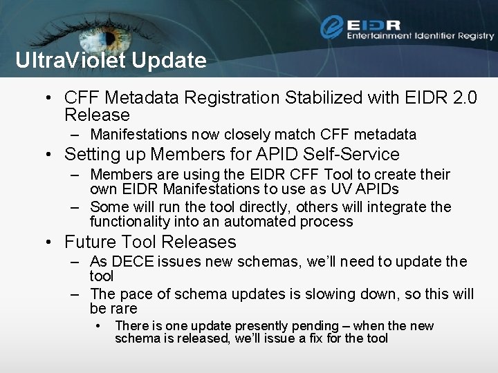 Ultra. Violet Update • CFF Metadata Registration Stabilized with EIDR 2. 0 Release –