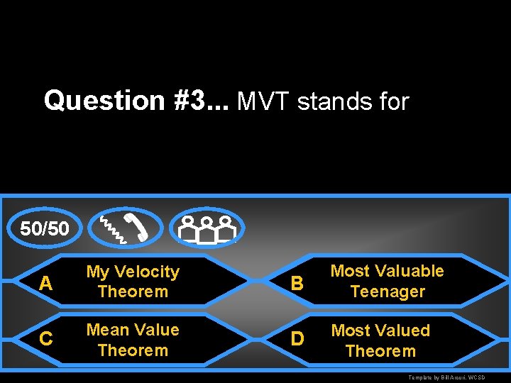 Question #3. . . MVT stands for 50/50 A My Velocity Theorem B Most