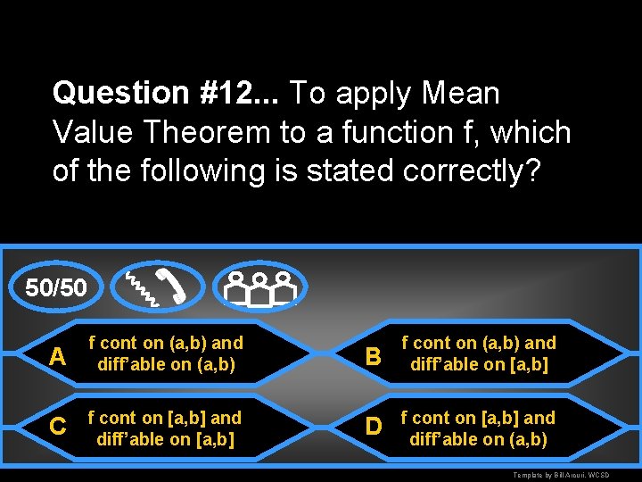 Question #12. . . To apply Mean Value Theorem to a function f, which