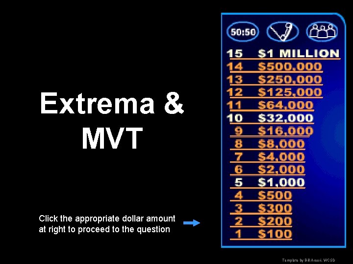 Extrema & MVT Click the appropriate dollar amount at right to proceed to the