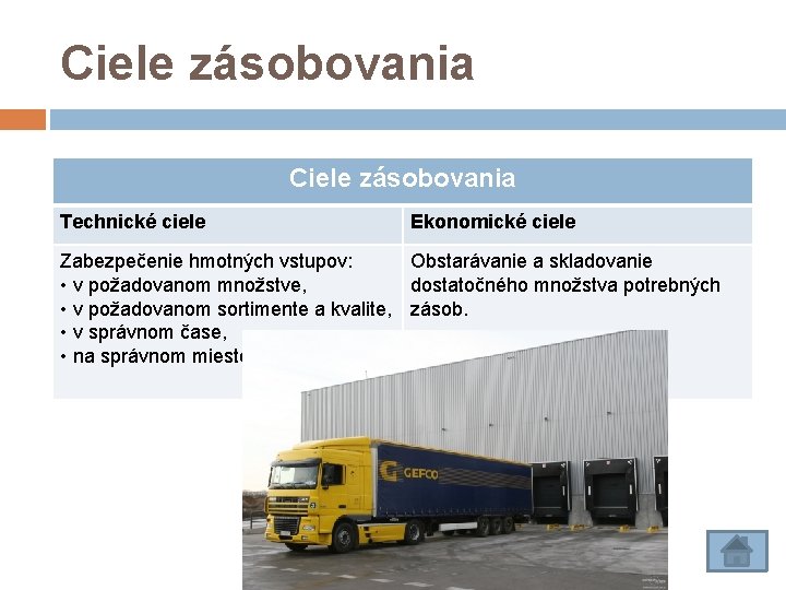 Ciele zásobovania Technické ciele Ekonomické ciele Zabezpečenie hmotných vstupov: Obstarávanie a skladovanie • v